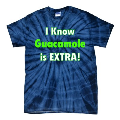 I Know Guacamole Is Extra! Tie-Dye T-Shirt