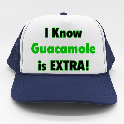 I Know Guacamole Is Extra! Trucker Hat