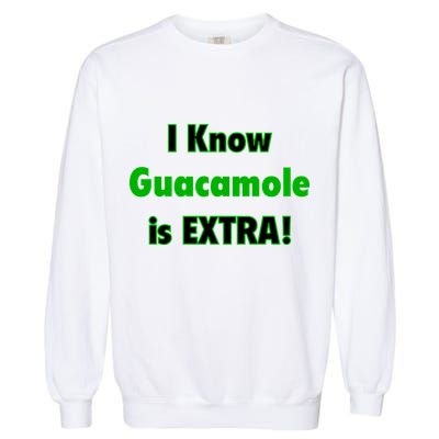 I Know Guacamole Is Extra! Garment-Dyed Sweatshirt
