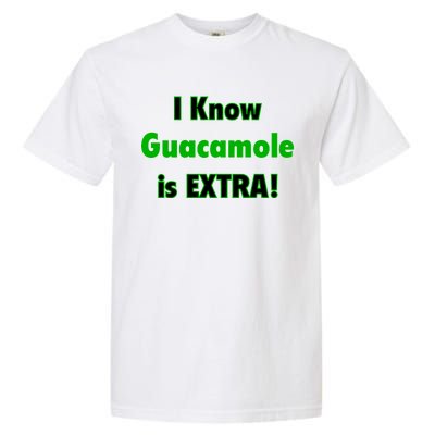 I Know Guacamole Is Extra! Garment-Dyed Heavyweight T-Shirt