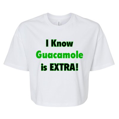 I Know Guacamole Is Extra! Bella+Canvas Jersey Crop Tee