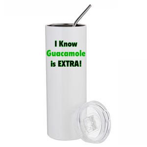 I Know Guacamole Is Extra! Stainless Steel Tumbler