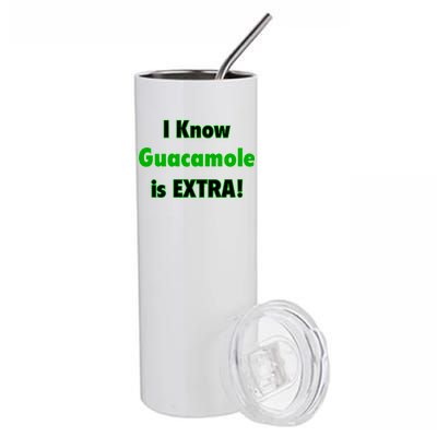 I Know Guacamole Is Extra! Stainless Steel Tumbler