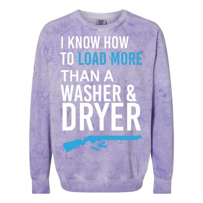 I Know How to Load More Than A Washer and Dryer Colorblast Crewneck Sweatshirt