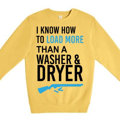 I Know How to Load More Than A Washer and Dryer Premium Crewneck Sweatshirt