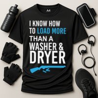 I Know How to Load More Than A Washer and Dryer Performance Shirt