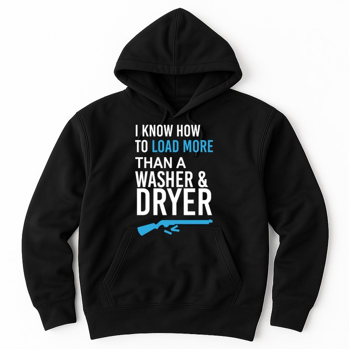 I Know How to Load More Than A Washer and Dryer Hoodie