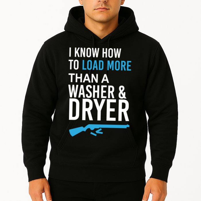 I Know How to Load More Than A Washer and Dryer Hoodie