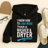 I Know How to Load More Than A Washer and Dryer Hoodie