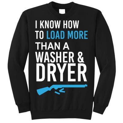 I Know How to Load More Than A Washer and Dryer Sweatshirt