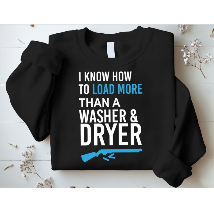 I Know How to Load More Than A Washer and Dryer Sweatshirt