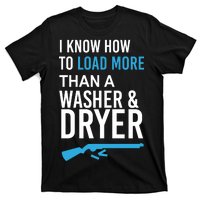 I Know How to Load More Than A Washer and Dryer T-Shirt