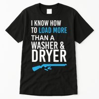 I Know How to Load More Than A Washer and Dryer Tall T-Shirt