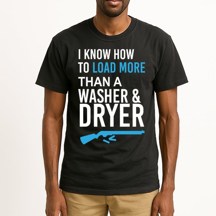 I Know How to Load More Than A Washer and Dryer Tall T-Shirt