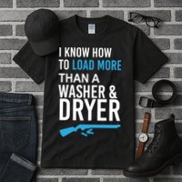 I Know How to Load More Than A Washer and Dryer Tall T-Shirt