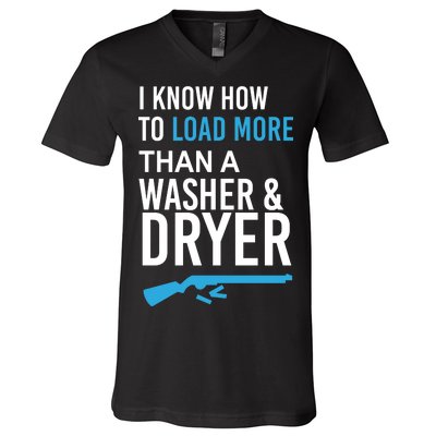 I Know How to Load More Than A Washer and Dryer V-Neck T-Shirt