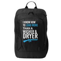 I Know How to Load More Than A Washer and Dryer City Backpack