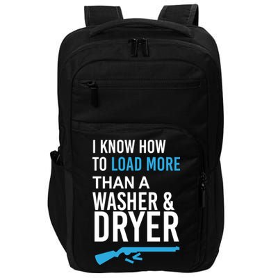 I Know How to Load More Than A Washer and Dryer Impact Tech Backpack