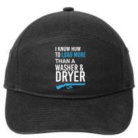 I Know How to Load More Than A Washer and Dryer 7-Panel Snapback Hat