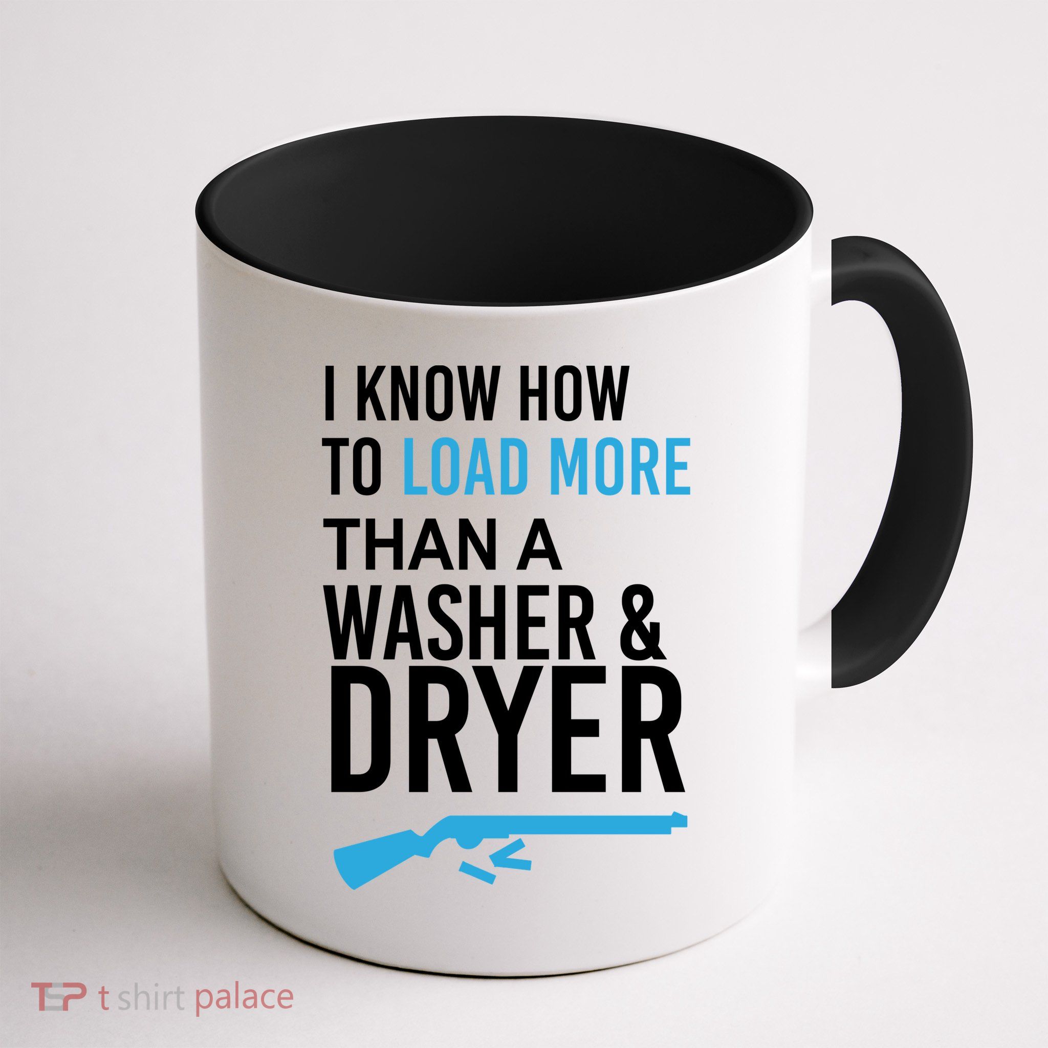 I Know How to Load More Than A Washer and Dryer Coffee Mug