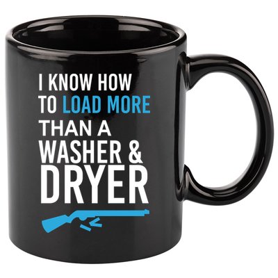 I Know How to Load More Than A Washer and Dryer 11oz C Handle Ceramic Mug