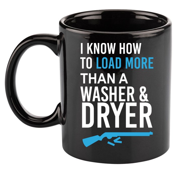 I Know How to Load More Than A Washer and Dryer 11oz C Handle Ceramic Mug