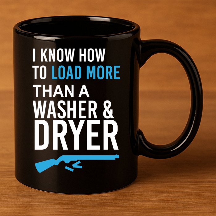 I Know How to Load More Than A Washer and Dryer 11oz C Handle Ceramic Mug