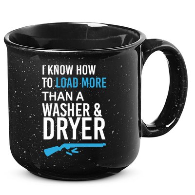 I Know How to Load More Than A Washer and Dryer 15oz Campfire Ceramic Mug
