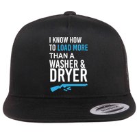 I Know How to Load More Than A Washer and Dryer Flat Bill Trucker Hat