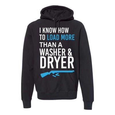 I Know How to Load More Than A Washer and Dryer Premium Hoodie