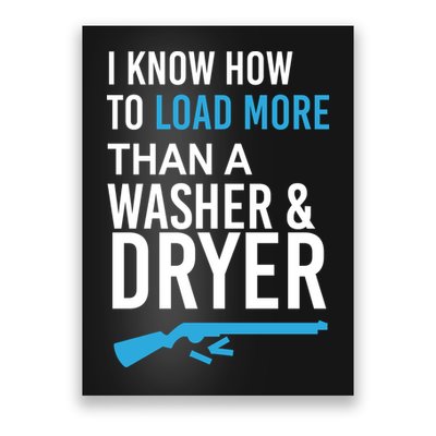I Know How to Load More Than A Washer and Dryer Poster