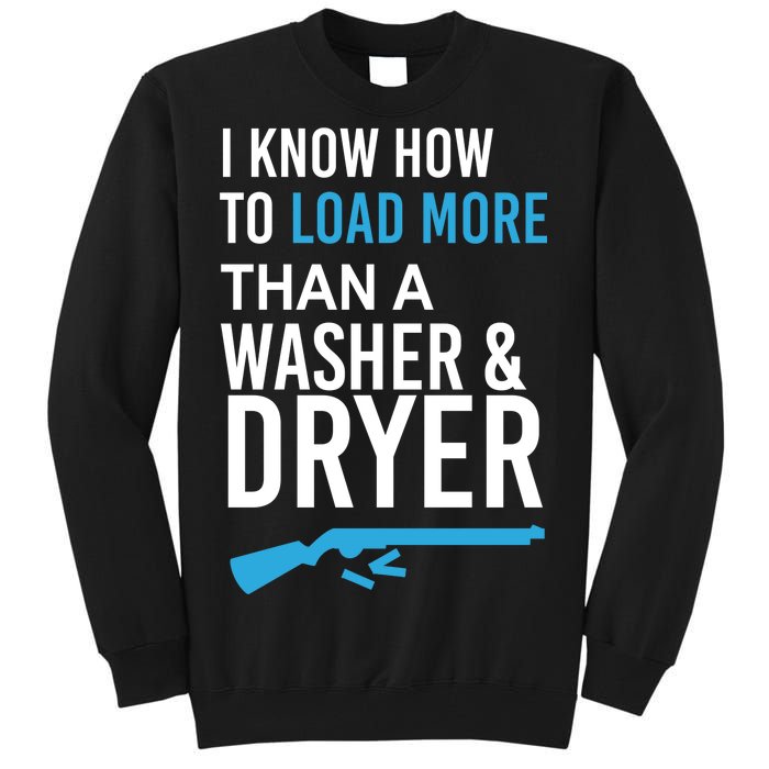 I Know How to Load More Than A Washer and Dryer Tall Sweatshirt