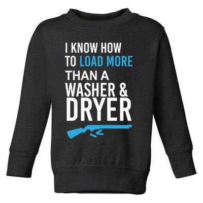 I Know How to Load More Than A Washer and Dryer Toddler Sweatshirt