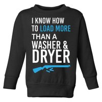 I Know How to Load More Than A Washer and Dryer Toddler Sweatshirt