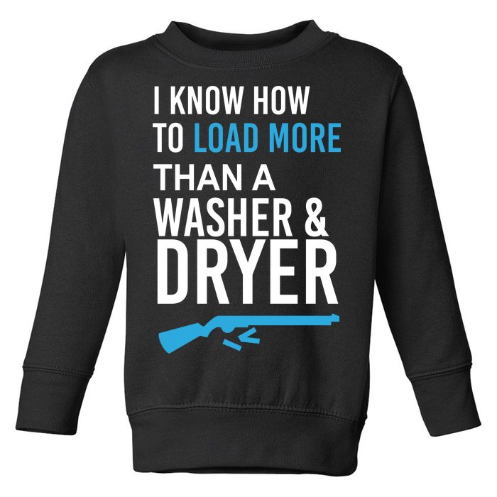 I Know How to Load More Than A Washer and Dryer Toddler Sweatshirt