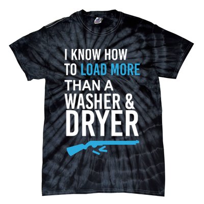 I Know How to Load More Than A Washer and Dryer Tie-Dye T-Shirt