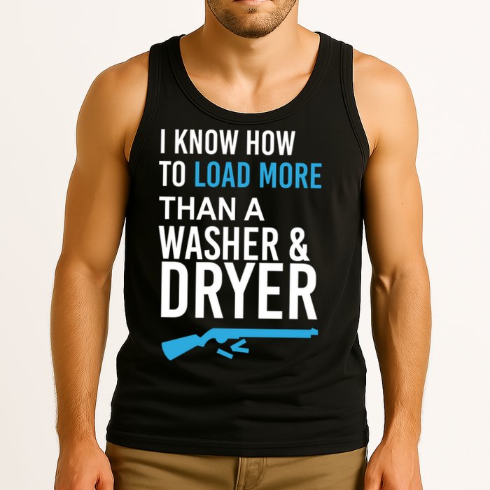 I Know How to Load More Than A Washer and Dryer Tank Top