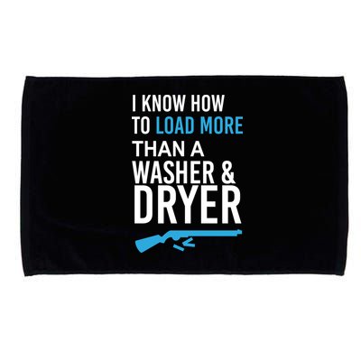 I Know How to Load More Than A Washer and Dryer Microfiber Hand Towel