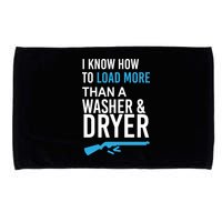I Know How to Load More Than A Washer and Dryer Microfiber Hand Towel