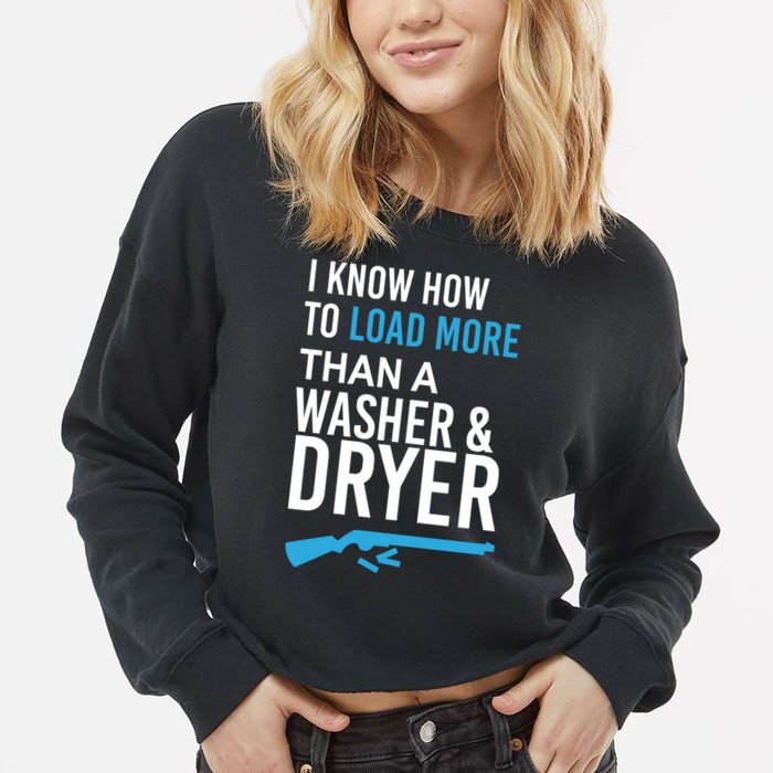 I Know How to Load More Than A Washer and Dryer Cropped Pullover Crew