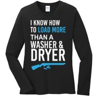 I Know How to Load More Than A Washer and Dryer Ladies Long Sleeve Shirt