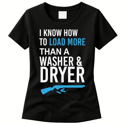 I Know How to Load More Than A Washer and Dryer Womens T-Shirt
