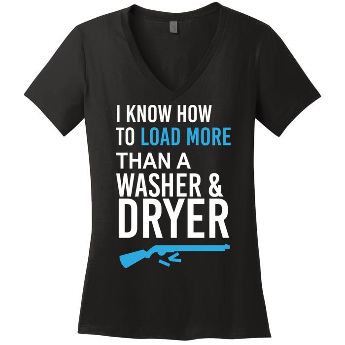 I Know How to Load More Than A Washer and Dryer Women's V-Neck T-Shirt