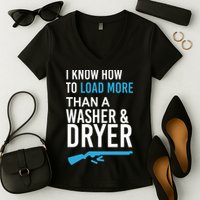 I Know How to Load More Than A Washer and Dryer Women's V-Neck T-Shirt