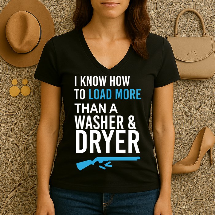 I Know How to Load More Than A Washer and Dryer Women's V-Neck T-Shirt