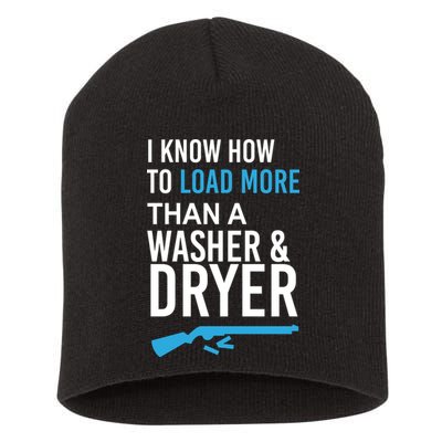 I Know How to Load More Than A Washer and Dryer Short Acrylic Beanie