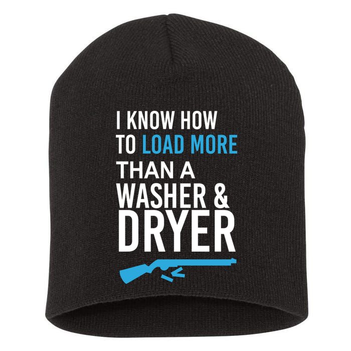 I Know How to Load More Than A Washer and Dryer Short Acrylic Beanie