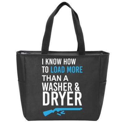 I Know How to Load More Than A Washer and Dryer Zip Tote Bag
