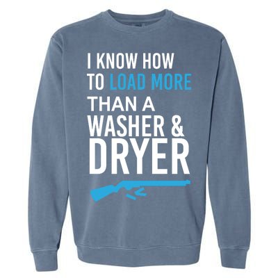 I Know How to Load More Than A Washer and Dryer Garment-Dyed Sweatshirt