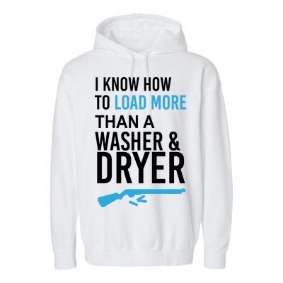 I Know How to Load More Than A Washer and Dryer Garment-Dyed Fleece Hoodie